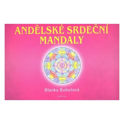 Andělské srdeční mandaly - Blanka Bobotová