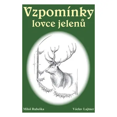 Vzpomínky lovce jelenů - Miloš Rubaška