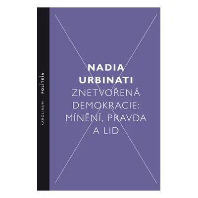 Znetvořená demokracie - Nadia Urbinati