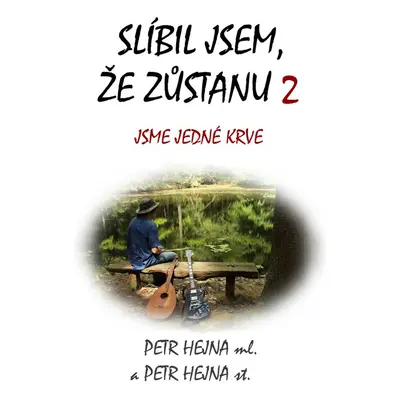 Slíbil jsem, že zůstanu 2 - Petr Hejna ml.