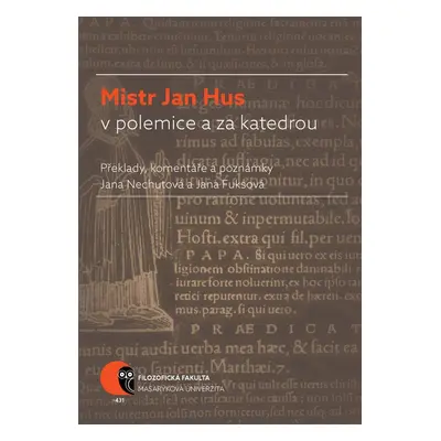 Mistr Jan Hus v polemice a za katedrou - Jana Nechutová