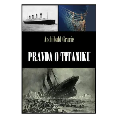 Pravda o Titaniku - Archibald Gracie