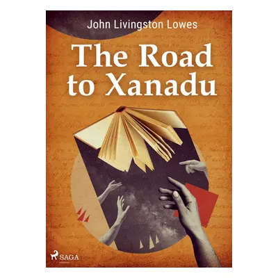 The Road to Xanadu - John Livingstone Lowes