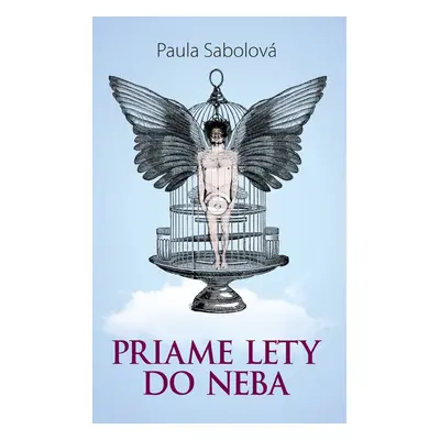 Priame lety do neba - Paula Sabolová Jelínková