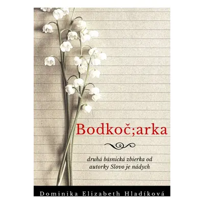 Bodkoč;arka - Dominika Elizabeth Hladíková