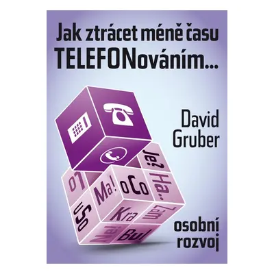 Jak ztrácet méně času telefonováním - David Gruber