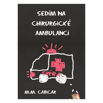 Sedím na chirurgické ambulanci - M. M. Cabicar