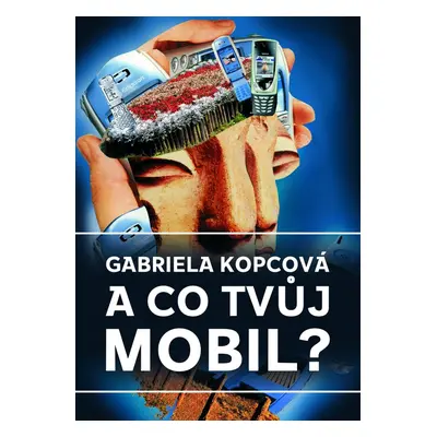 A co tvůj mobil? - Gabriela Kopcová