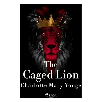 The Caged Lion - Charlotte Mary Yonge