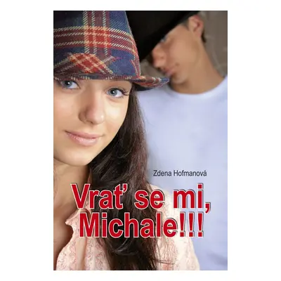 Vrať se mi, Michale!!! - Zdena Hofmanová