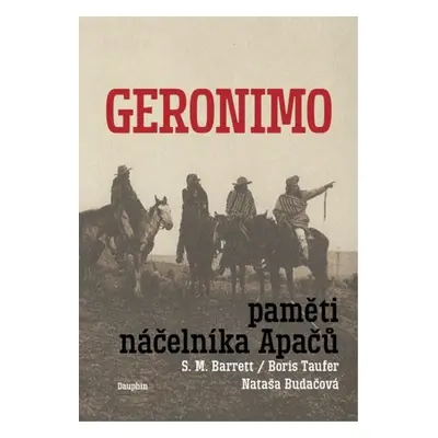 Geronimo - Paměti náčelníka Apačů - S. M. Barret