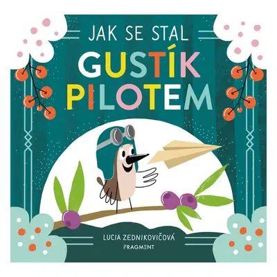 Jak se stal Gustík pilotem - Lucia Zednikovičová