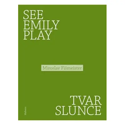 See Emily Play Tvar slunce - Miroslav Fišmeister