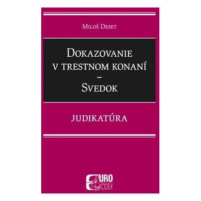 Dokazovanie v trestnom konaní Svedok - Miloš Deset