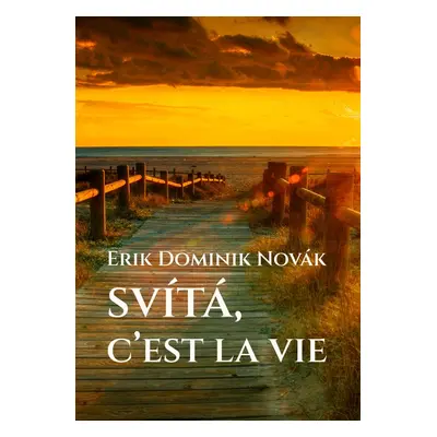 Svítá, c’est la vie - Erik Dominik Novák