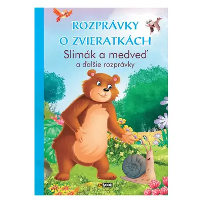 Rozprávky o zvieratkách Slimák a medveď - Autor Neuveden