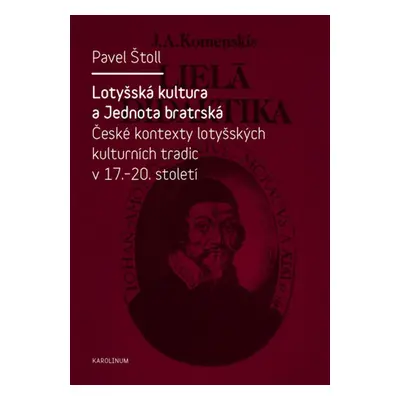 Lotyšská kultura a Jednota bratrská - Pavel Štoll