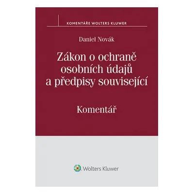 Zákon o ochraně osobních údajů a předpisy související - Daniel Novák