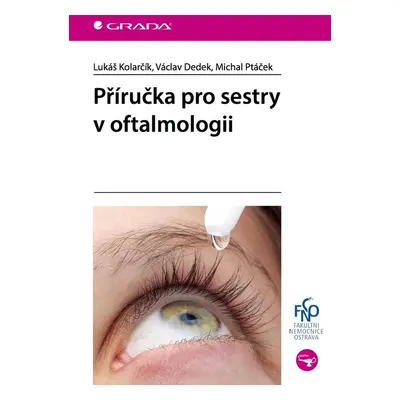 Příručka pro sestry v oftalmologii - Lukáš Kolarčík