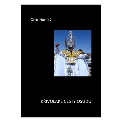 Křivolaké cesty osudu - Otto Horský