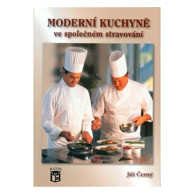 Moderní kuchyně ve společném stravování - Jiří Černý