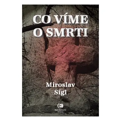 Co víme o smrti - Miroslav Sígl