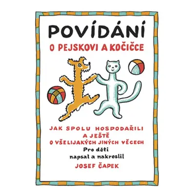 Povídání o pejskovi a kočičce - Josef Čapek