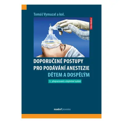 Doporučené postupy pro podávání anestezie dětem a dospělým - MUDr. Tomáš Vymazal