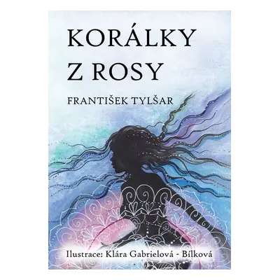 Korálky z rosy - František Tylšar