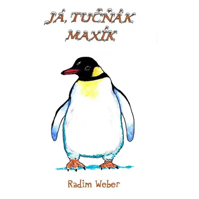 Já, tučňák Maxík - Radim Weber