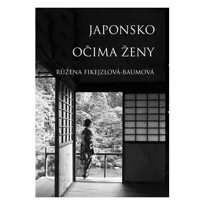 Japonsko očima ženy - Růžena Fikejzlová - Baumová