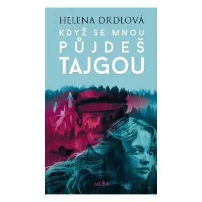 Když se mnou půjdeš tajgou - Helena Drdlová