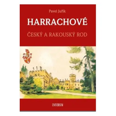 Harrachové Český a rakouský rod - Pavel Juřík