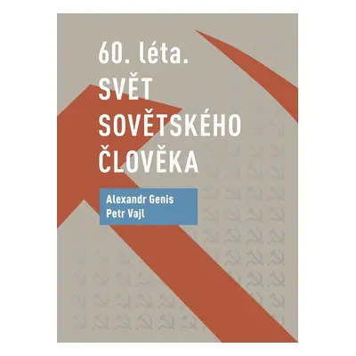 60. léta. Svět sovětského člověka - Alexander Genis