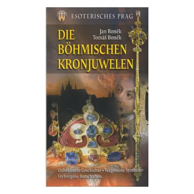 Die Böhmischen Kronjuwelen - Jan Boněk