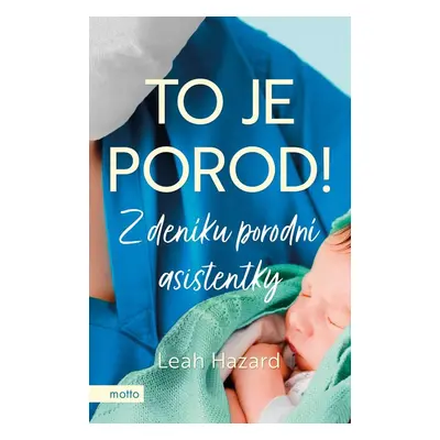 To je porod! - Leah Hazard