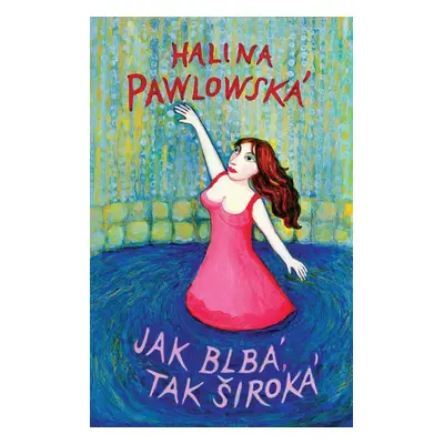 Jak blbá, tak široká - Halina Pawlowská