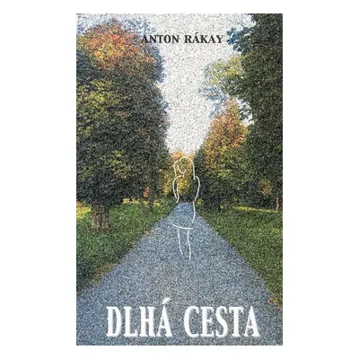 Dlhá cesta - Anton Rákay