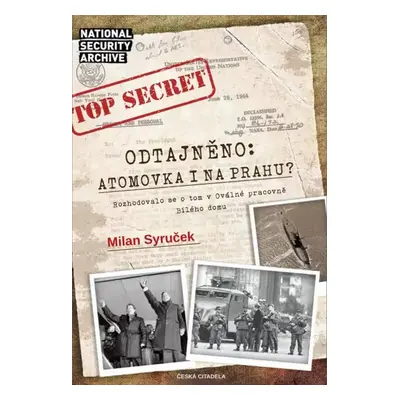 Odtajněno! Atomová bomba i na Prahu? - Milan Syruček