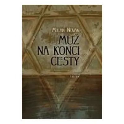 Muž na konci cesty - MUDr. Milan Novák