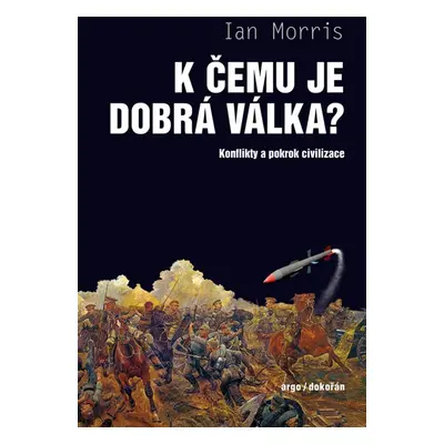 K čemu je dobrá válka? - Ian Morris