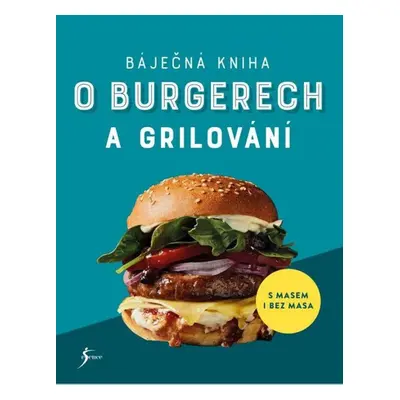 Báječná kniha o burgerech a grilování - Autor Neuveden