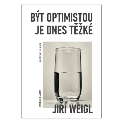 Být optimistou je dnes těžké - Jiří Weigl