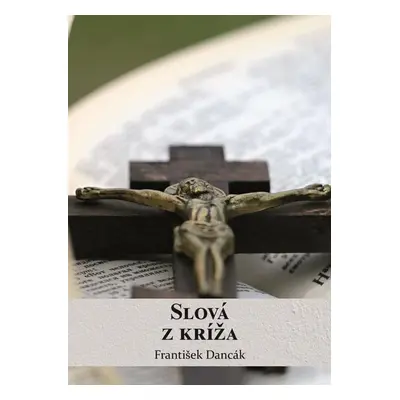 Slová z kríža - František Dancák