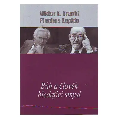 Bůh a člověk hledající smysl - Pinchas Lapide