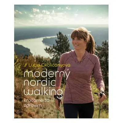 Moderný nordic walking - Lucia Okoličányová