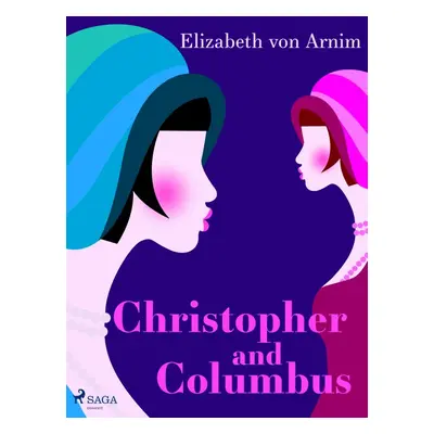 Christopher and Columbus - Elizabeth von Arnim