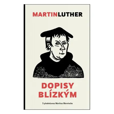 Martin Luther Dopisy blízkým - Martin Luther