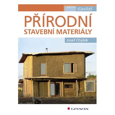 Přírodní stavební materiály - Josef Chybík