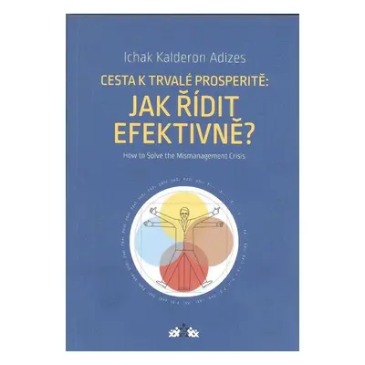 Cesta k trvalé prosperitě: Jak řídit efektivně? - Ichak Kalderon Adizes